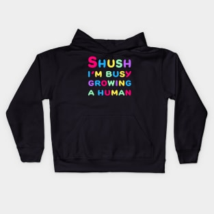 Shush I'm Growing A Human Kids Hoodie